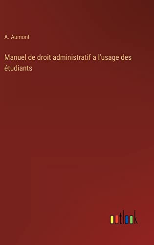 Manuel de droit administratif a l'usage des étudiants (French Edition)