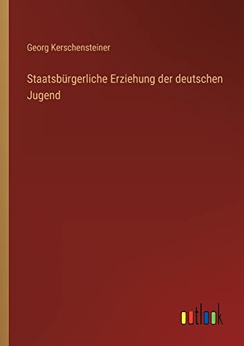Staatsbürgerliche Erziehung der deutschen Jugend (German Edition)