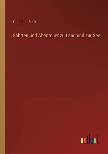 Fahrten und Abenteuer zu Land und zur See (German Edition)