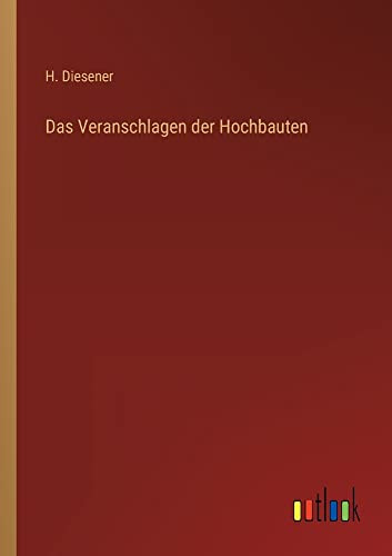 Das Veranschlagen der Hochbauten (German Edition)