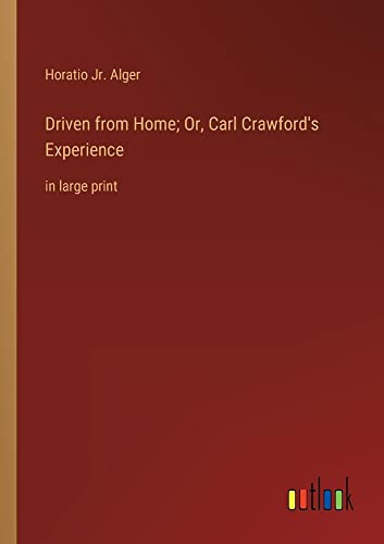 Driven from Home; Or, Carl Crawford's Experience: in large print