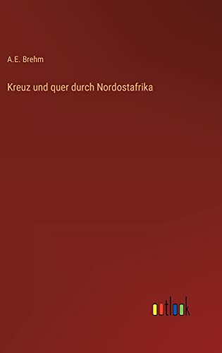 Kreuz und quer durch Nordostafrika (German Edition)