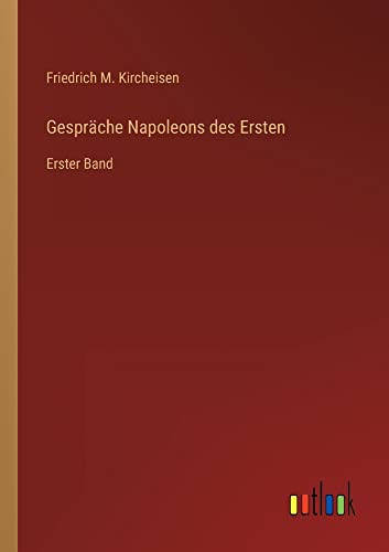 Gespräche Napoleons des Ersten: Erster Band (German Edition)