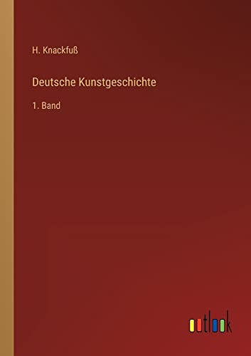 Deutsche Kunstgeschichte: 1. Band (German Edition)