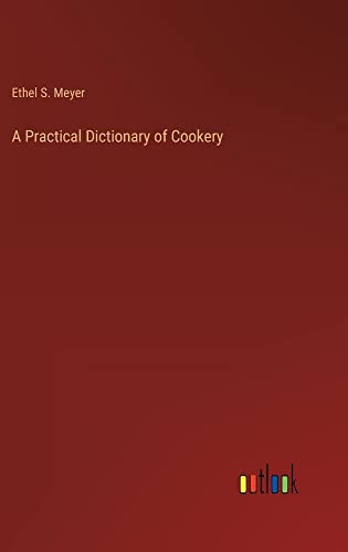 A Practical Dictionary of Cookery (German Edition)