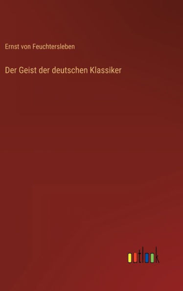 Der Geist der deutschen Klassiker (German Edition) - 9783368269913