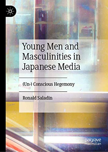 Young Men and Masculinities in Japanese Media: (Un-) Conscious Hegemony