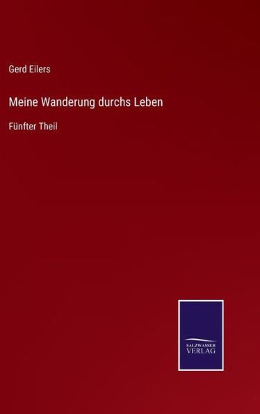 Meine Wanderung durchs Leben: Fünfter Theil (German Edition) - 9783375112219