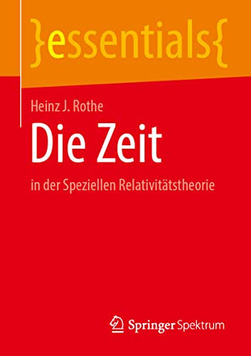 Die Zeit: in der Speziellen Relativitätstheorie (essentials) (German Edition)