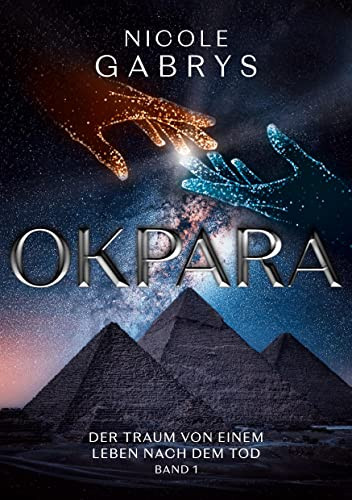 Okpara: Der Traum von einem Leben nach dem Tod 1 (German Edition)