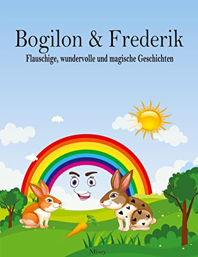 Bogilon & Frederik: Flauschige, wundervolle und magische Geschichten (German Edition)
