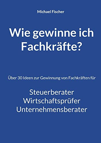 Wie gewinne ich Fachkräfte? (German Edition)