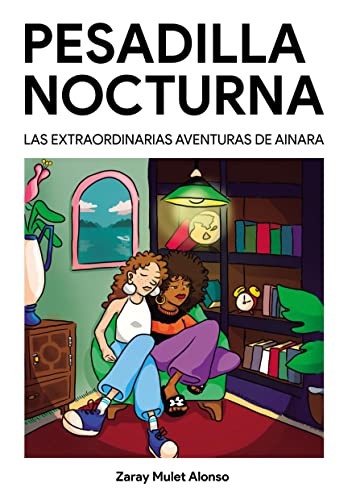 Pesadilla nocturna: Las extraordinarias aventuras de Ainara (Spanish Edition)