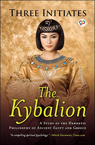 The Kybalion: A Study of Hermetic Philosophy of Ancient Egypt and Greece