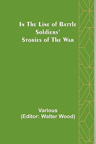 In the Line of Battle; Soldiers' Stories of the War