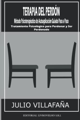 TERAPIA DEL PERDÓN: Método Psicoterapéutico de Autoaplicación Guiado Paso a Paso (Spanish Edition)