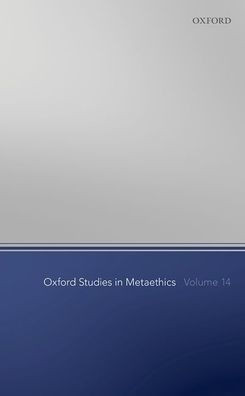Oxford Studies In Metaethics Volume 14