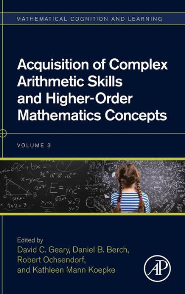 Acquisition Of Complex Arithmetic Skills And Higher-Order Mathematics Concepts (Volume 3) (Mathematical Cognition And Learning (Print), Volume 3)