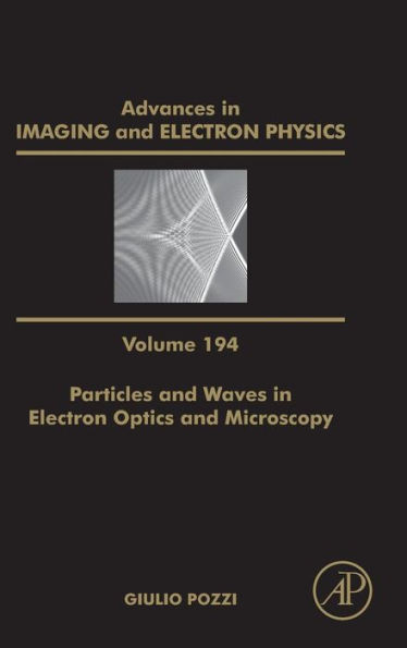 Particles And Waves In Electron Optics And Microscopy, Volume 194 (Advances In Imaging And Electron Physics)