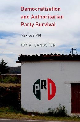Democratization And Authoritarian Party Survival: Mexico'S Pri