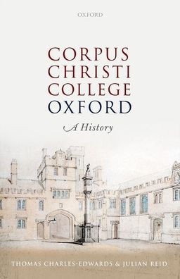 Corpus Christi College, Oxford: A History