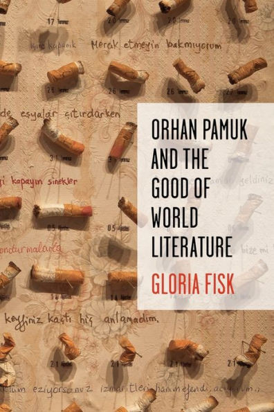 Orhan Pamuk And The Good Of World Literature (Literature Now)