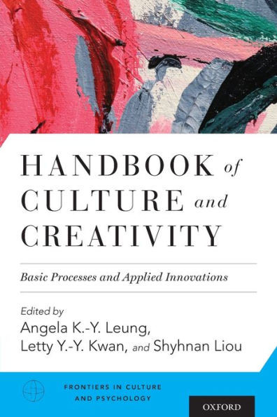Handbook Of Culture And Creativity: Basic Processes And Applied Innovations (Frontiers In Culture And Psychology)
