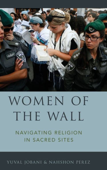 Women Of The Wall: Navigating Religion In Sacred Sites