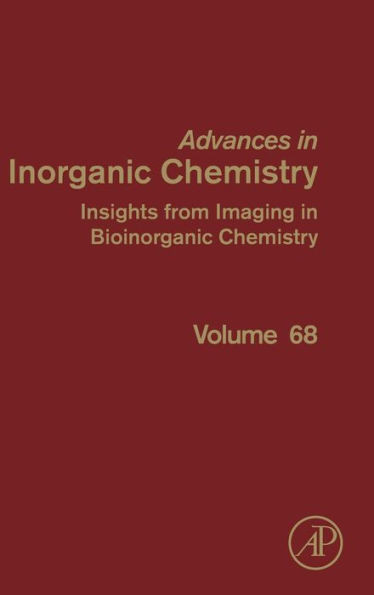 Insights From Imaging In Bioinorganic Chemistry (Volume 68) (Advances In Inorganic Chemistry, Volume 68)