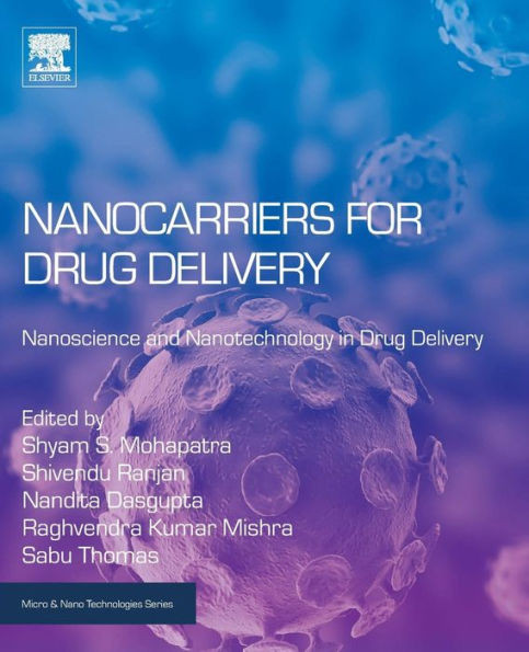 Nanocarriers For Drug Delivery: Nanoscience And Nanotechnology In Drug Delivery (Micro And Nano Technologies)