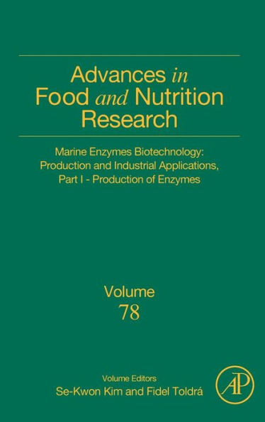 Marine Enzymes Biotechnology: Production And Industrial Applications, Part I - Production Of Enzymes (Volume 78) (Advances In Food And Nutrition Research, Volume 78)