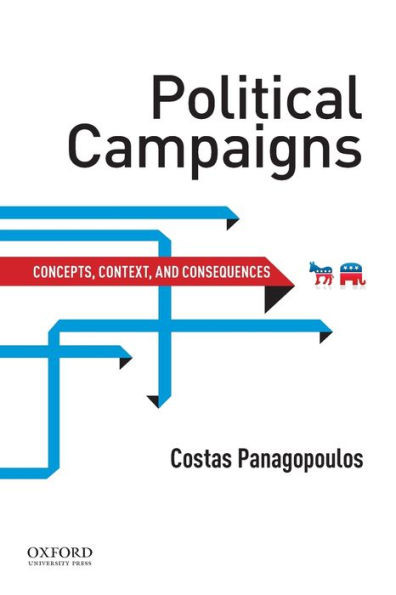 Political Campaigns: Concepts, Context, And Consequences (The Series On Elections, Opinion And Democracy)