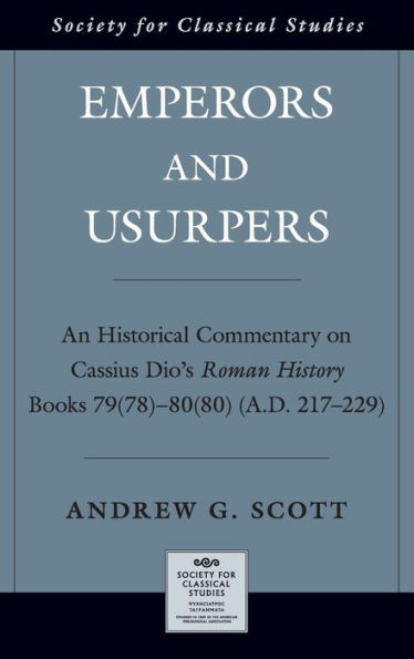 Emperors And Usurpers: An Historical Commentary On Cassius Dio'S Roman History (Society For Classical Studies American Classical Studies)