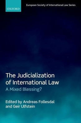The Judicialization Of International Law: A Mixed Blessing? (European Society Of International Law)
