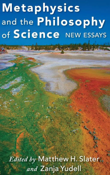 Metaphysics And The Philosophy Of Science: New Essays