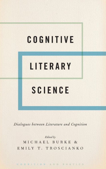 Cognitive Literary Science: Dialogues Between Literature And Cognition (Cognition And Poetics)