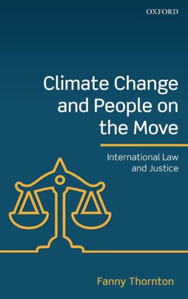 Climate Change And People On The Move: International Law And Justice