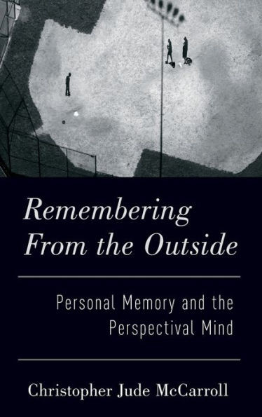 Remembering From The Outside: Personal Memory And The Perspectival Mind
