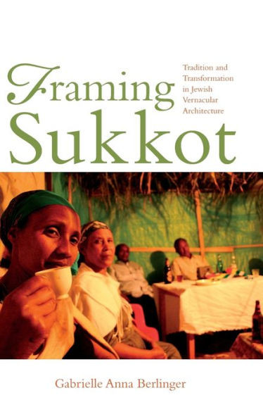 Framing Sukkot: Tradition And Transformation In Jewish Vernacular Architecture (Material Vernaculars)