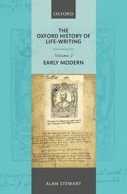 The Oxford History Of Life Writing: Volume 2. Early Modern