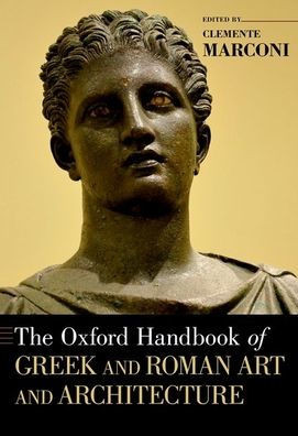 The Oxford Handbook Of Greek And Roman Art And Architecture (Oxford Handbooks)