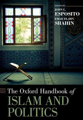 The Oxford Handbook Of Islam And Politics