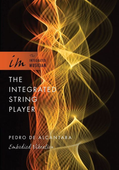 The Integrated String Player: Embodied Vibration (The Integrated Musician)