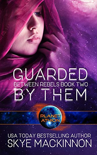 Guarded By Them: Planet Athion Series (Between Rebels)
