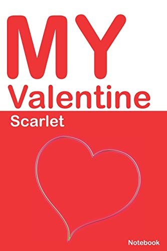 My Valentine Scarlet: Personalized Notebook for Scarlet. Valentine's Day Romantic Book - 6 x 9 in 150 Pages Dot Grid and Hearts (Personalized Valentines Journal)