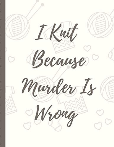 I Knit Because Murder Is Wrong: Knitting DIY Projects Crafts | Do It Yourself Projects | Steps To Take | Keep Track of Current Project | Knitting | ... | Cats and Dog Crafts | Gift Under 10