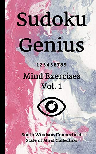 Sudoku Genius Mind Exercises Volume 1: South Windsor, Connecticut State of Mind Collection