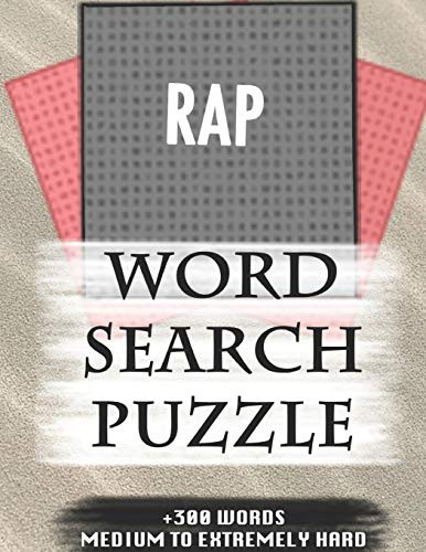 RAP WORD SEARCH PUZZLE +300 WORDS Medium To Extremely Hard: AND MANY MORE OTHER TOPICS, With Solutions, 8x11' 80 Pages, All Ages : Kids 7-10, Solvable Word Search Puzzles, Seniors And Adults. - 9781652989998