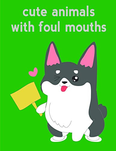 Cute Animals With Foul Mouths: A Cute Animals Coloring Pages for Stress Relief & Relaxation (Animal Planet)