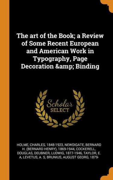 The Art Of The Book; A Review Of Some Recent European And American Work In Typography, Page Decoration & Binding